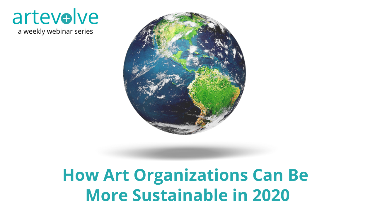 How Art Organizations Can Be More Sustainable in 2020 (Recording